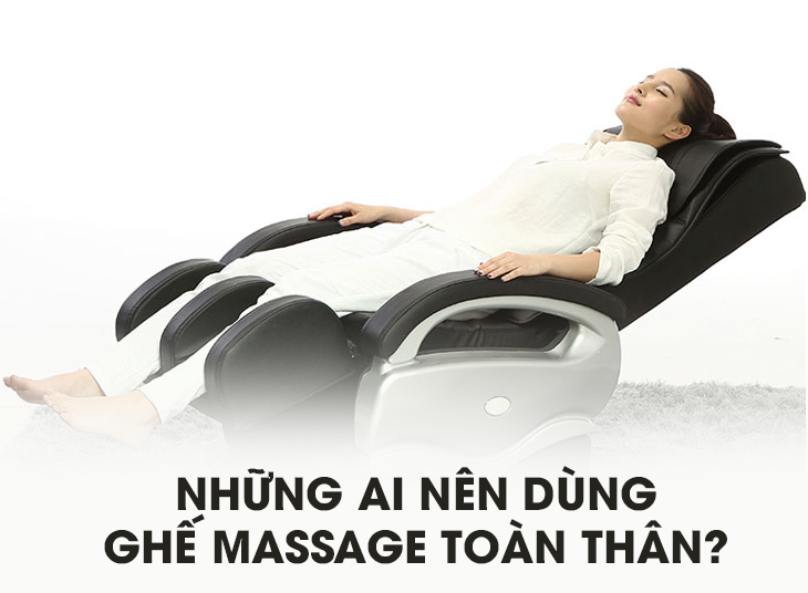 Những ai nên dùng ghế massage toàn thân?
