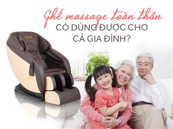 Ghế massage toàn thân có dùng được cho cả gia đình?